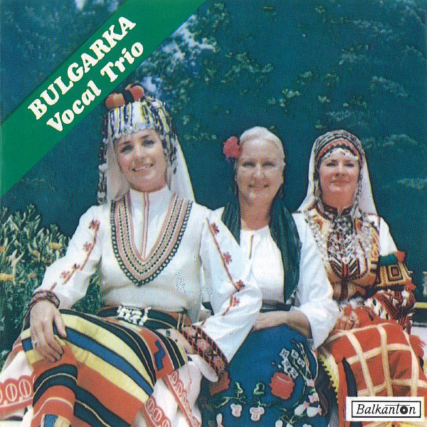 The Trio Bulgarka — Bulgarka Vocal Trio